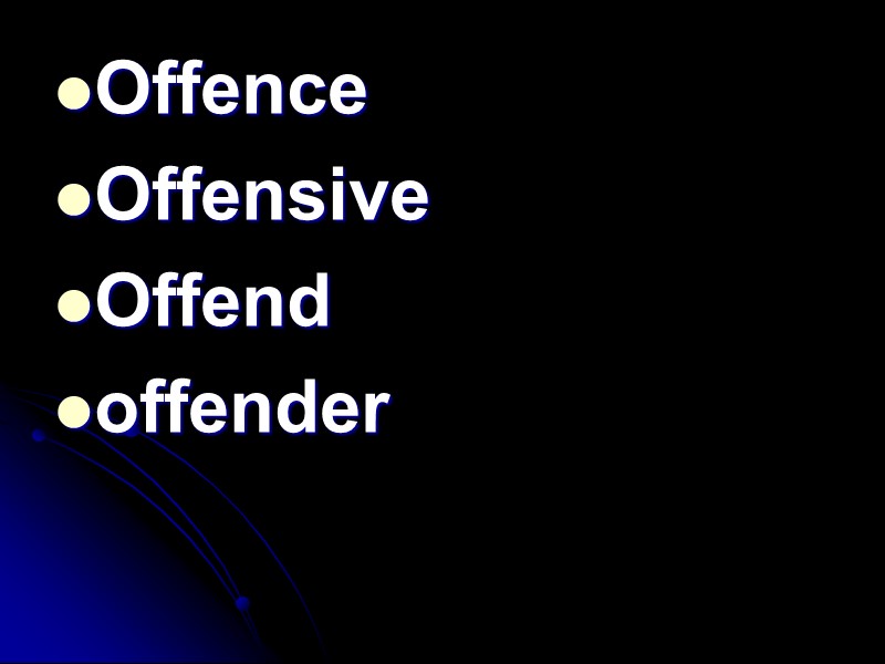 Offence Offensive Offend offender
